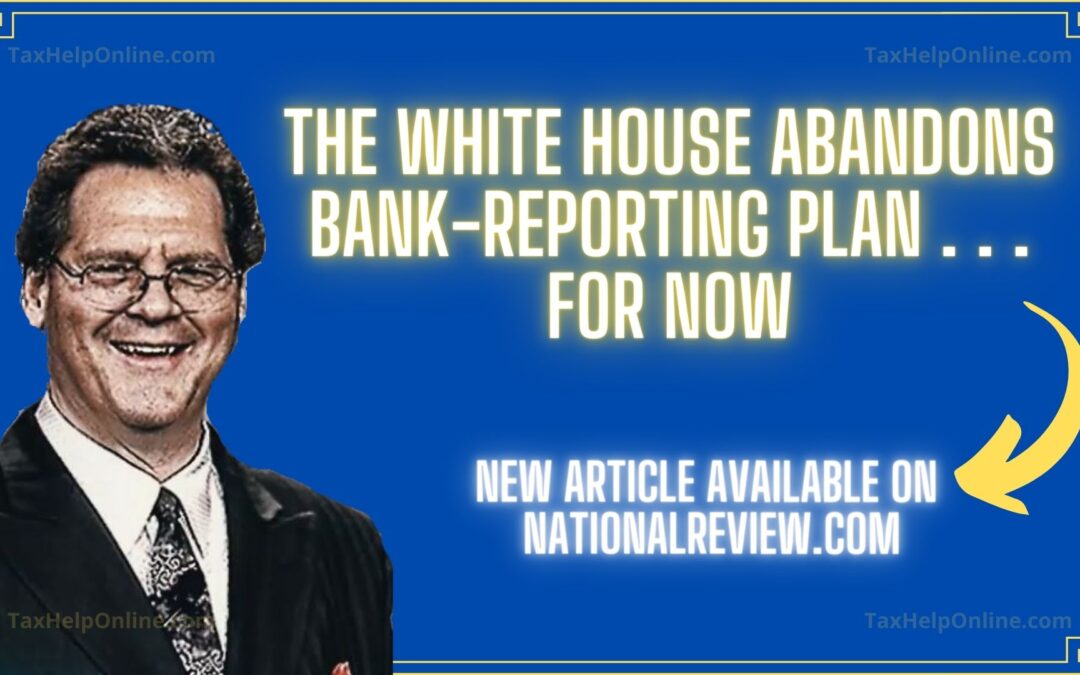 White House Abandons Bank Reporting Plan
