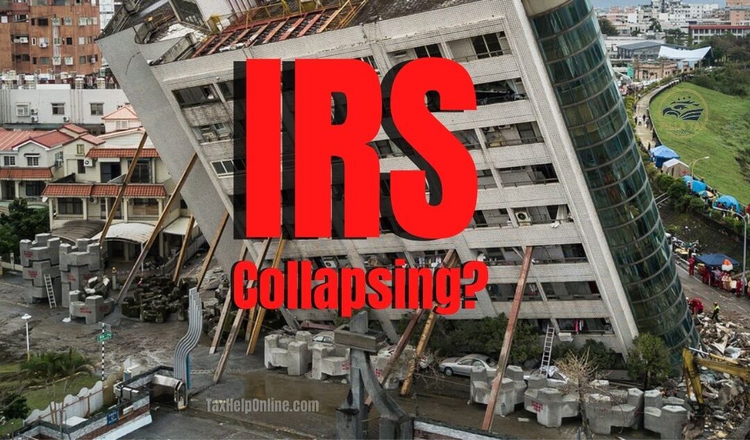 IS THE IRS COLLAPSING?